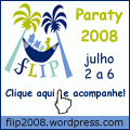 FLIP 2008 - de 2 a 6 de julho.